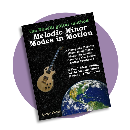 Melodic Minor Modes In Motion (The Nocelli Guitar Method)